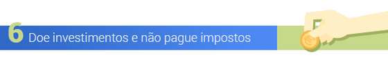 Doe investimentos e nÃ£o pague impostos