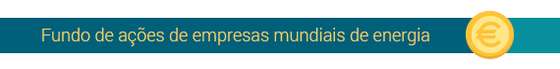 Fundo de aÃ§Ãµes de empresas mundiais de energia