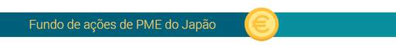 Fundo de aÃ§Ãµes de PME do JapÃ£o