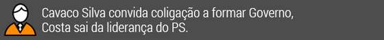 Cavaco Silva convida coligaÃ§Ã£o a formar Governo, Costa sai da lideranÃ§a do PS