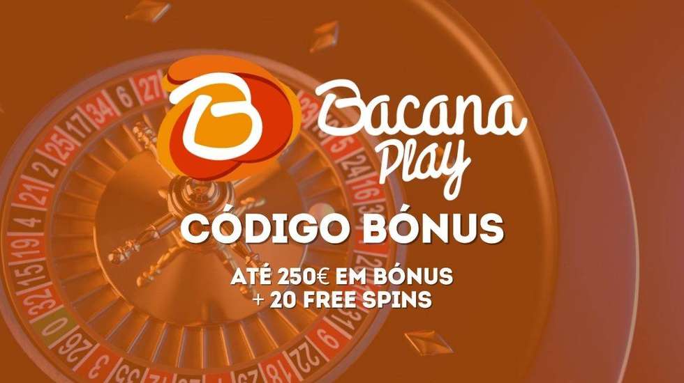 Novo Bónus Código Promocional BacanaPlay
