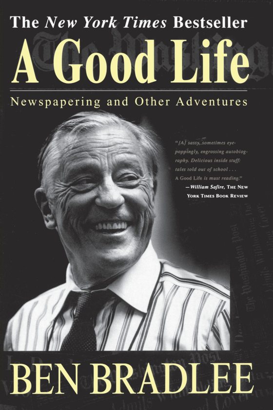 "A Good Life", a excelente autobiografia de Ben Bradlee