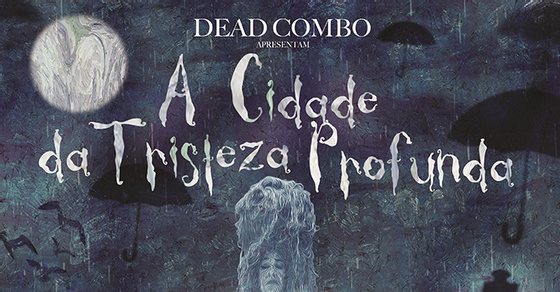 Dead-Combo_A-Cidade-da-Tristeza-Profunda