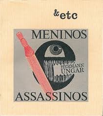 Meninos e Assassinos, traduzido e publicado por VÃ­tor Silva Tavares na &Etc, em 1990, era o Ãºnico livro de Ungar em Portugal