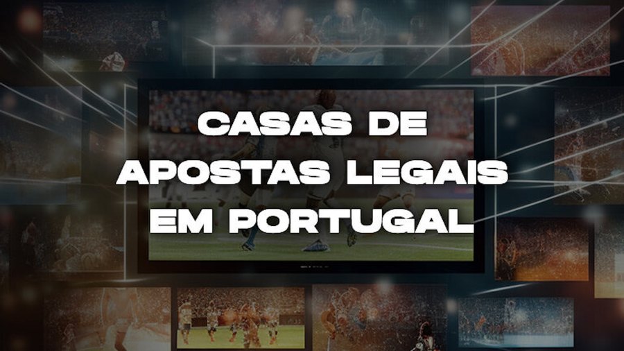 Casas de Apostas Online - Casas de Apostas Legais em Portugal